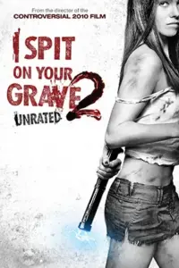 I Spit on Your Grave 2 (2013) Dual Audio {Hindi-English} 480p | 720p | 1080p