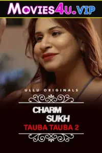 CharmSukh: Tauba Tauba (2022) S01 Part 1-2 Hindi Ullu Originals Complete WEB Series 480p | 720p | 1080p WEB-DL