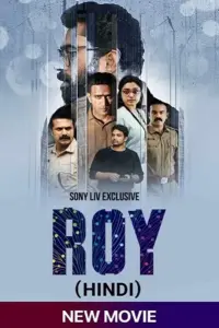 Roy (2022) Dual Audio SonyLIV Exclusive Movie WEB-DL 480p | 720p | 1080p