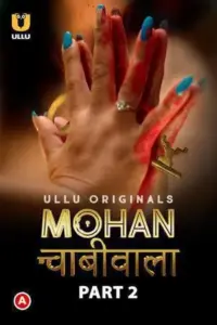 Mohan Chabhiwala (2023) S01 Part 2 Hindi Ullu Originals Complete WEB Series 720p | 1080p WEB-DL