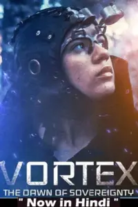 Vortex the Dawn of Sovereignty (2021) WEB-DL Dual Audio {Hindi-English} 480p | 720p