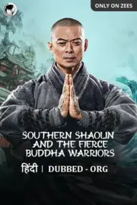 Southern Shaolin and the Fierce Buddha Warriors (2021) WEB-DL Dual Audio {Hindi-Chinese} 480p | 720p | 1080p