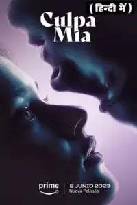 My Fault – Culpa mía (2023) WEB-DL Dual Audio {Hindi-English} Amazon Original 480p | 720p | 1080p | 2160p