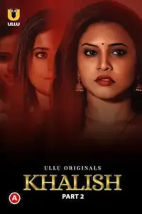 Khalish (2023) S01 Part 2 Hindi ULLU Originals Complete WEB Series 480p | 720p | 1080p WEB-DL