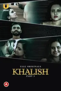 Khalish (2023) S01 Part 3 Hindi ULLU Originals Complete WEB Series 480p | 720p | 1080p WEB-DL