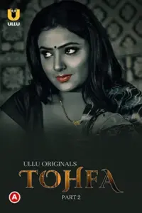 Tohfa (2023) S01 Part 2 Hindi ULLU Originals Complete WEB Series 720p | 1080p WEB-DL