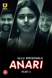 Anari (2023) S01 Part 3 Hindi ULLU Originals Complete WEB Series 480p | 720p | 1080p WEB-DL