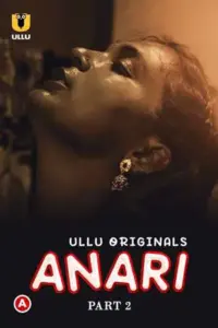 Anari (2023) S01 Part 2 Hindi ULLU Originals Complete WEB Series 480p | 720p | 1080p WEB-DL