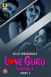 Love Guru (2023) S03 Part 2 Hindi ULLU Originals Complete WEB Series 480p | 720p | 1080p WEB-DL