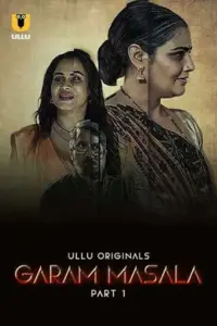 Garam Masala (2023) S01 Part 1 Hindi ULLU Originals Complete WEB Series 480p | 720p | 1080p WEB-DL