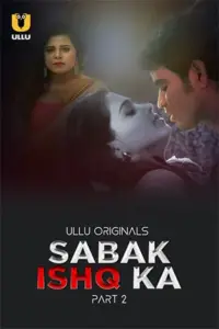 Sabak Ishq Ka (2023) S01 Part 2 Hindi ULLU Originals Complete WEB Series 480p | 720p | 1080p WEB-DL