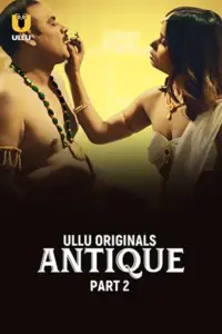 Antique (2023) S01 Part 2 Hindi ULLU Originals Complete WEB Series 480p | 720p | 1080p WEB-DL