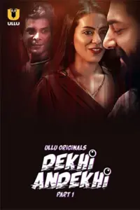 Dekhi Andekhi (2023) S01 Part 1 Hindi ULLU Originals Complete WEB Series 480p | 720p | 1080p WEB-DL