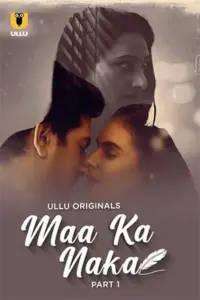 Maa Ka Naka (2023) S01 Part 1 Hindi ULLU Originals Complete WEB Series 480p | 720p | 1080p WEB-DL