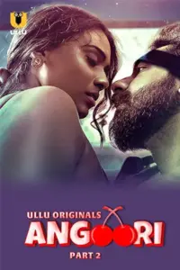 Angoori (2023) S01 Part 2 Hindi ULLU Originals Complete WEB Series 480p | 720p | 1080p WEB-DL