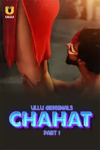 Chahat (2023) S01 Part 1 Hindi ULLU Originals Complete WEB Series 480p | 720p | 1080p WEB-DL