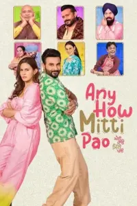 Any How Mitti Pao (2023) Punjabi Full Movie WEB-DL 480p | 720p | 1080p