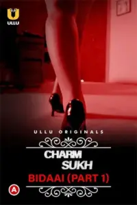 CharmSukh: Bidaai (2022) S01 Part 1 Hindi ULLU Originals Complete WEB Series 720p | 1080p WEB-DL