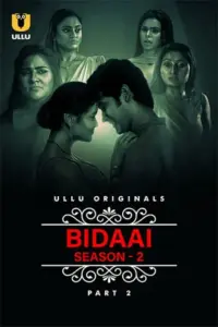 Bidaai (2023) S02 Part 2 Hindi ULLU Originals Complete WEB Series 480p | 720p | 1080p WEB-DL