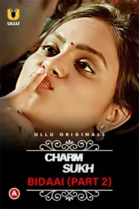 CharmSukh: Bidaai (2022) S01 Part 2 Hindi ULLU Originals Complete WEB Series 720p | 1080p WEB-DL