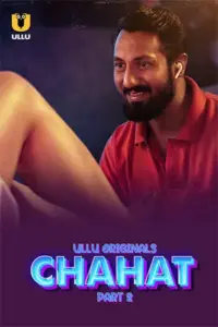 Chahat (2023) S01 Part 2 Hindi ULLU Originals Complete WEB Series 480p | 720p | 1080p WEB-DL