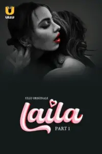 Laila (2024) S01 Part 1 Hindi ULLU Originals Complete WEB Series 720p | 1080p WEB-DL