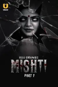 Mishti (2024) S01 Part 1 Hindi ULLU Originals Complete WEB Series 720p | 1080p WEB-DL