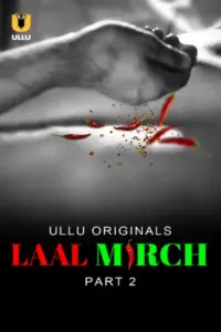 Laal Mirch (2024) S01 Part 2 Hindi ULLU Originals Complete WEB Series 720p | 1080p WEB-DL