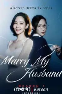 Marry My Husband (2024) Season 1 Dual Audio 480p | 720p WEB-DL