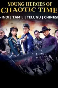 Young Heroes of Chaotic Time (2022) WEB-DL Multi Audio {Hindi + Chinese + Tamil + Telugu} 480p | 720p | 1080p