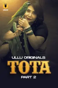 Tota (2024) S01 Part 2 Hindi ULLU Originals Complete WEB Series 720p | 1080p WEB-DL