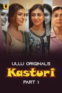 Kasturi (2024) S01 Part 1 Hindi ULLU Originals Complete WEB Series 720p | 1080p WEB-DL