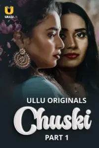 Chuski (2024) S01 Part 1 Hindi ULLU Originals Complete WEB Series 720p | 1080p WEB-DL