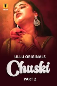 Chuski (2024) S01 Part 2 Hindi ULLU Originals Complete WEB Series 720p | 1080p WEB-DL